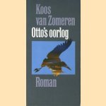 Otto's oorlog door Koos van Zomeren