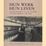 Hun werk, hun leven. Getuigenissen uit de Gentse textielwereld 1900-1950
Ren'e de Herdt e.a.
€ 75,00