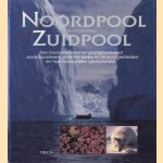 Noordpool, Zuidpool: een monumentaal en gezaghebbend standaardwerk over het leven in de poolgebieden en hun natuurlijke rijkdommen door Bernard Stonehouse