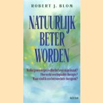 Natuurlijk beter worden door Robert J. Blom