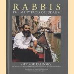 Rabbis. The many faces of Judaism. 100 unexpected photographs of rabbis with essays in their own words door George Kalinsky