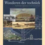 Wonderen der techniek: Nederlandse ingenieurs en hun kunstwerken: 200 jaar civiele techniek door M.L. ten Horn-van Nispen e.a.