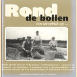 Rond de bollen: een terugblik op … Arbeid op het land en in de schuur, bollentoerisme, opkomst en ondergang van bedrijven, verdwenen land, gereedschappen, de glorietijd van het vak, de bollenreizigers, anekdotes, enzovoorts door Herman van Amsterdam e.a.