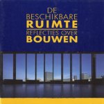 De beschikbare ruimte. Reflecties over bouwen door Birgit Waeterloos e.a.