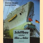 Schiffbau zwischen Elbe und Oder door Dietrich Strobel e.a.