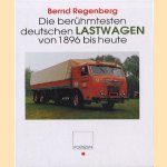 Die berühmtesten deutschen Lastwagen von 1896 bis heute door Bernd Regenberg