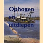 Ophogen en uitdiepen. Tien eeuwen Nederlands Baggerbedrijf door Hans Vandersmissen