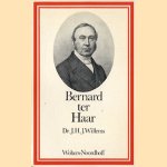 Bernard ter Haar 1806-1880: Predikant/Poëet/Professor door J.H.J. Willems