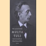 Multatuli: leven en werk van Eduard Douwes Dekker door Dik van der Meulen