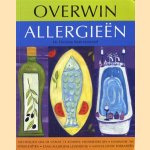 Overwin allergieën. Methoden om er vanaf te komen: huismiddeltjes, eliminatie- en wisseldiëten, laag-allergene levensstijl, aanvullende therapieën door Christina Scott-Moncrieff