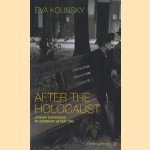 After the Holocaust: Jewish Survivors in Germany after 1945 door Eva Kolinsky