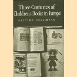 Three Centuries of Children's Books in Europe door Bettina Hürlimann