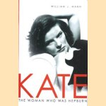 Kate: the woman who was Hepburn door William Mann