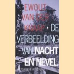 De verbeelding van nacht en nevel: Nuit en brouillard in Nederland en Duitsland door Ewout van der Knaap