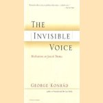 The invisible voice: meditations on Jewish themes door György Konrád