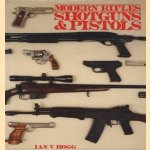 Modern Rifles Shotguns & Pistols door Ian V. Hogg