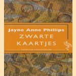 Zwarte kaartjes door Jayne Anne Phillips