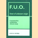 F.U.O. Fever of unknown origin. A prospective multicenter clinical study door E.M.H.A. de Kleijn