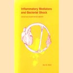 Inflammatory Mediators and Bacterial Shock. Clinical and experimental aspects door Eric S. Kalter