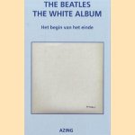 The Beatles: White album. Het begin van het einde door Azing Moltmaker