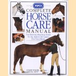 Complete horse care manual. The essential practical guide to all aspects of caring for your horse door Colin Vogel