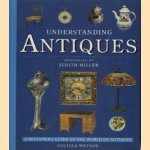 Understanding antiques. A beginner's guide to the world of antiques door Lucilla Watson