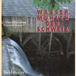 Wassermühlen der Schweiz
Christian Bachmann
€ 25,00