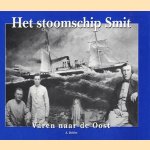 Het stoomschip Smit: varen naar de Oost door A. Belder