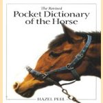 The revised pocket dictionary of the horse door Hazel M. Peel