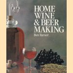 Home wine & beer making door Bernard C. A. Turner