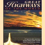 Great highways of the world. 25 Spectacular journeys across some of the world's mosst breathtaking scenery door diverse auteurs