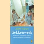 Gekkenwerk: moederschap in een tijd dat het beste nog niet goed genoeg is voor je kind door Judith Warner