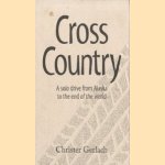 Cross Country. A solo drive from Alaska to the end of the world door Christer Gerlach