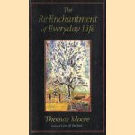 The re-enchantment of everyday life door Thomas Moore