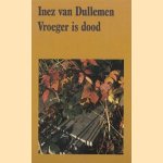 Vroeger is dood
Inez van Dullemen
€ 6,00