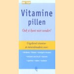 Vitaminepillen: ook u kunt niet zonder! Uitgekiend vitamine- en mineralenadvies voor: kinderen, tieners, zwangeren, vrouwen aan de pil, mannen, sporters, rokers, ouderen door Rob Oppedijk