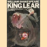 King Lear, the complete text illustrated door William Shakespeare