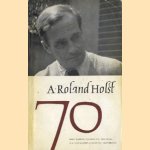 A. Roland Holst 70 door Bert Bakker e.a.