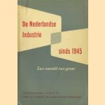 De Nederlandse industrie sinds 1945. Een wereld van groei door T.J. Twijnstra