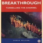 Breakthrough: tunnelling the Channel door Derek A. Wilson