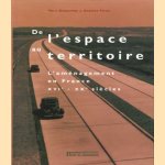 De l'espace au territoire: l'aménagement en France XVIe - Xxe siècles door Marc Desportes e.a.