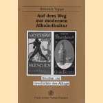 Auf dem Weg zur modernen Alkoholkultur: Alkoholproduktion, Trinkverhalten und Temperenzbewegung in Deutschland vom fr door Heinrich Tappe