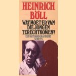 Wat moet er van die jongen terechtkomen? Een autobiografische schets door Heinrich Böll