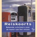 Reiskoorts: bekende schrijvers over de kunst van het reizen door Aldous Huxley e.a.