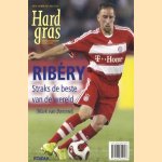 Hard Gras. Ribéry: straks de beste van de wereld (Mark van Bommel)
diverse auteurs
€ 5,00