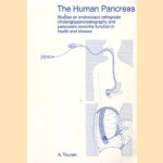 The Human Pancreas. Studies on endoscopic retrograde cholangiopancreatography and pancreatic exocrine function in health and disease door A. Teunen