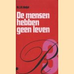 De mensen hebben geen leven door Dr. J.A. Weijel