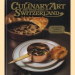 Culinary Art and Traditions of Switzerland door Hubert - and others Rossier