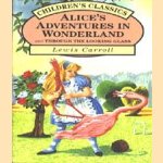 Alice's Adventures in Wonderland and through the looking glass (Children's Classics) door Lewis Carroll