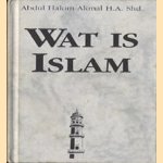 Wat is islam door Abdul Hakim Akma H.A. Shd.